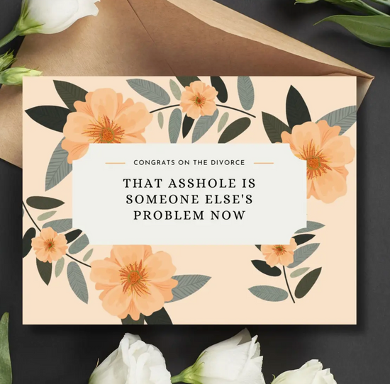 Congrats On The Divorce That Asshole Is Someone Else's Problem Now Card