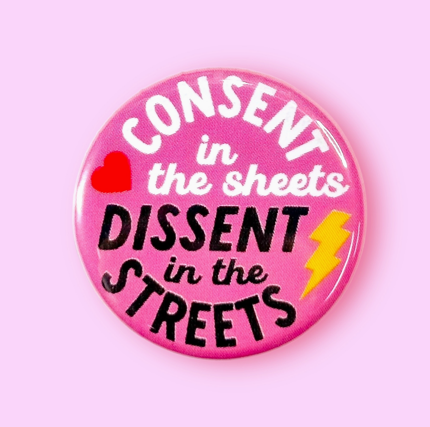 Consent In The Sheets Dissent In The Streets Button