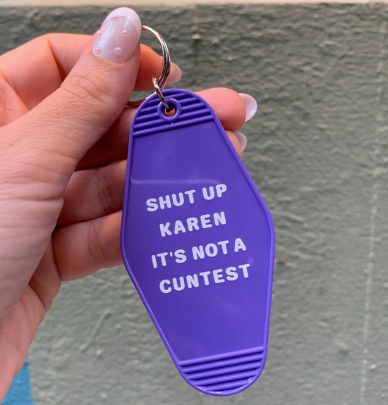 Shut up Karen It's Not A Cuntest Motel Style Keychain