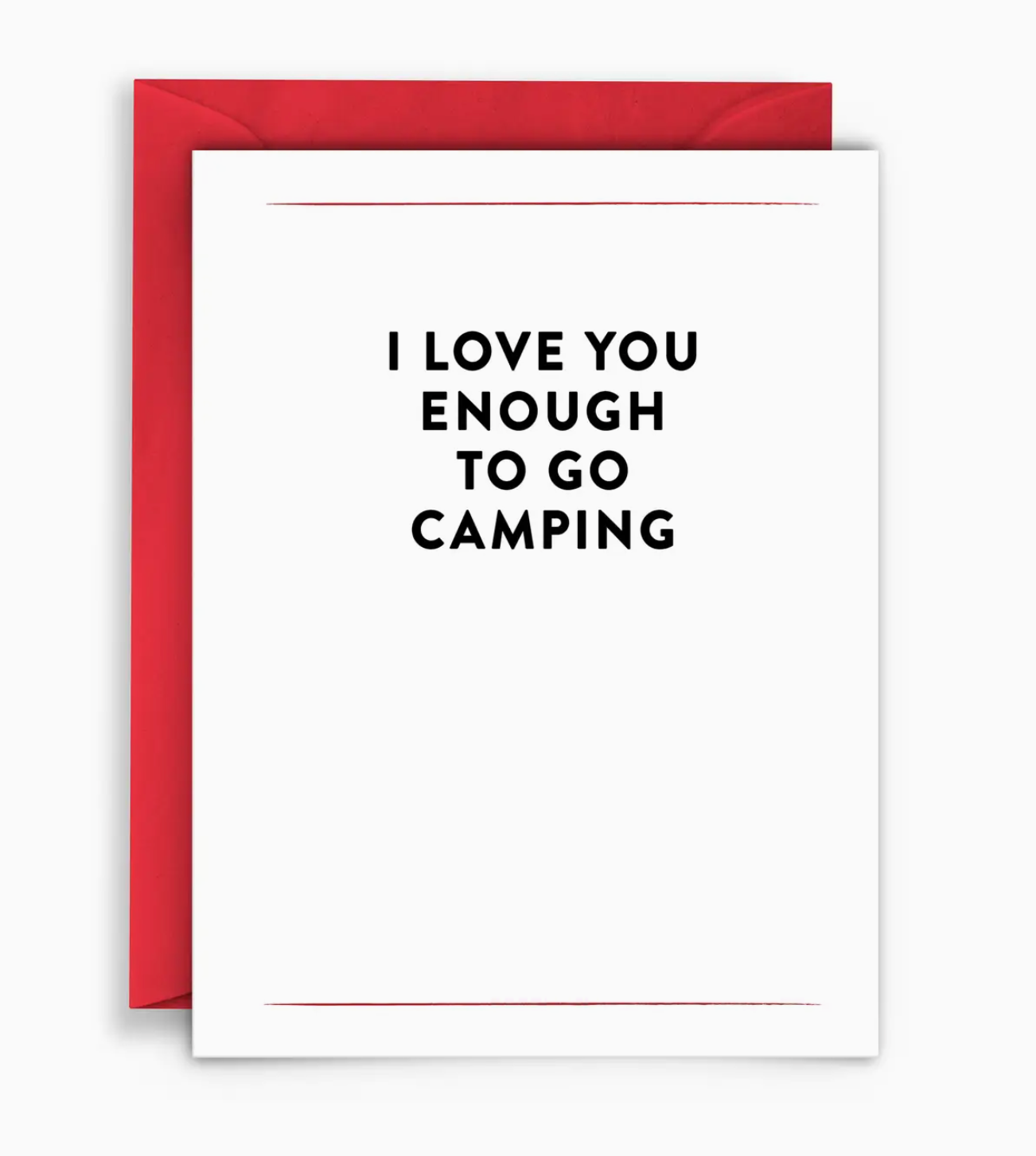 I Love You Enough To Go Camping Card