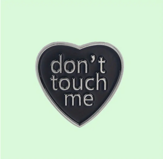 Don't Touch Me Pin