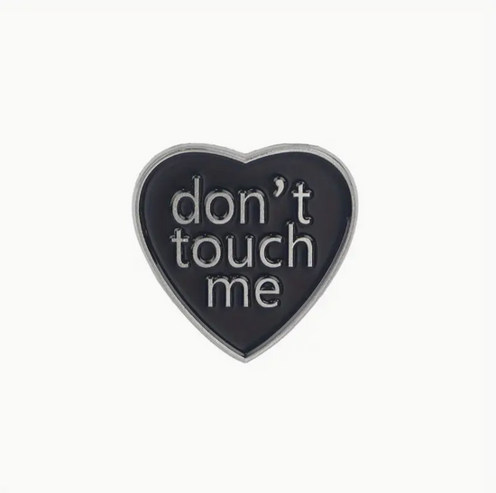 Don't Touch Me Pin