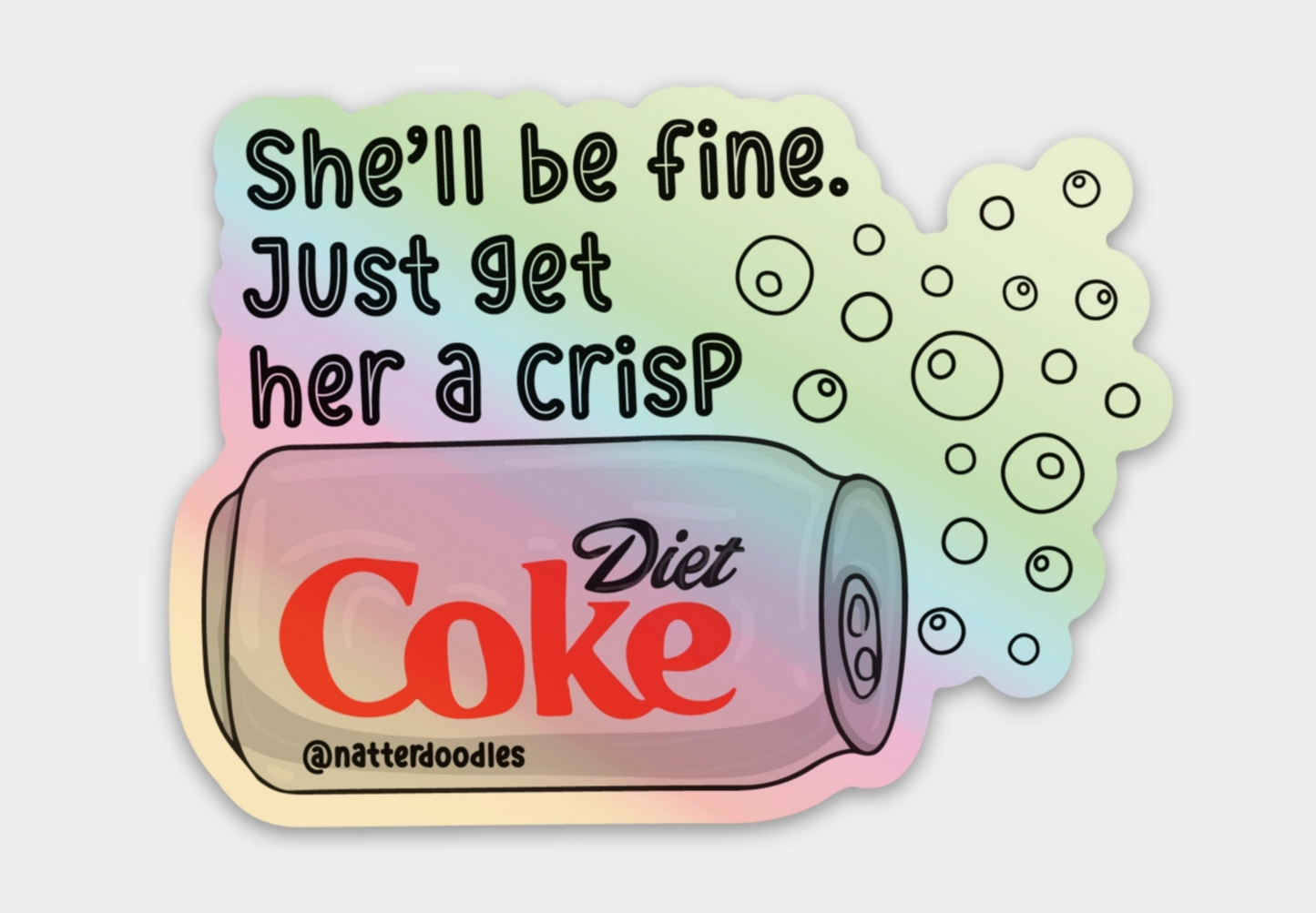 She'll Be Fine Just Get Her A Crisp Diet Coke Holographic Sticker