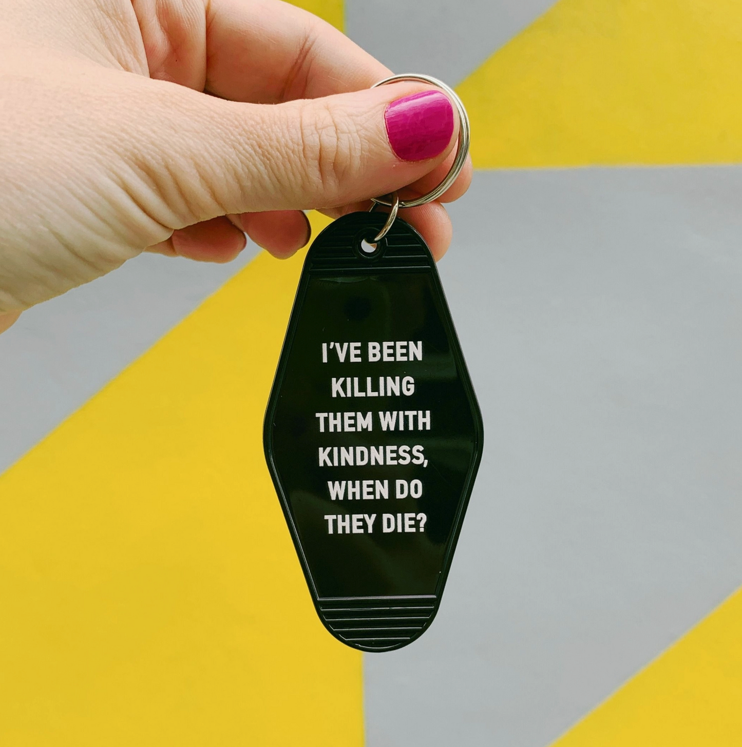 I've Been Killing Them With Kindness, When Do They Die? Motel Style Keychain