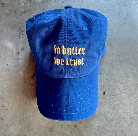 In Butter We Trust Hat