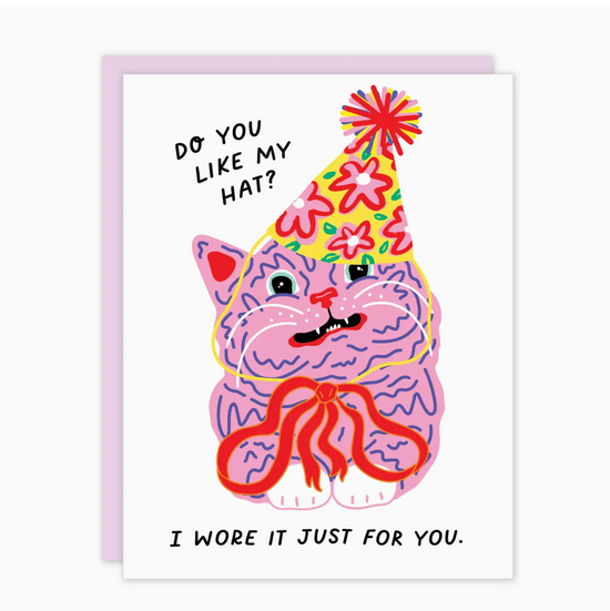 Do You Like My Hat? I Wore It Just For You Card