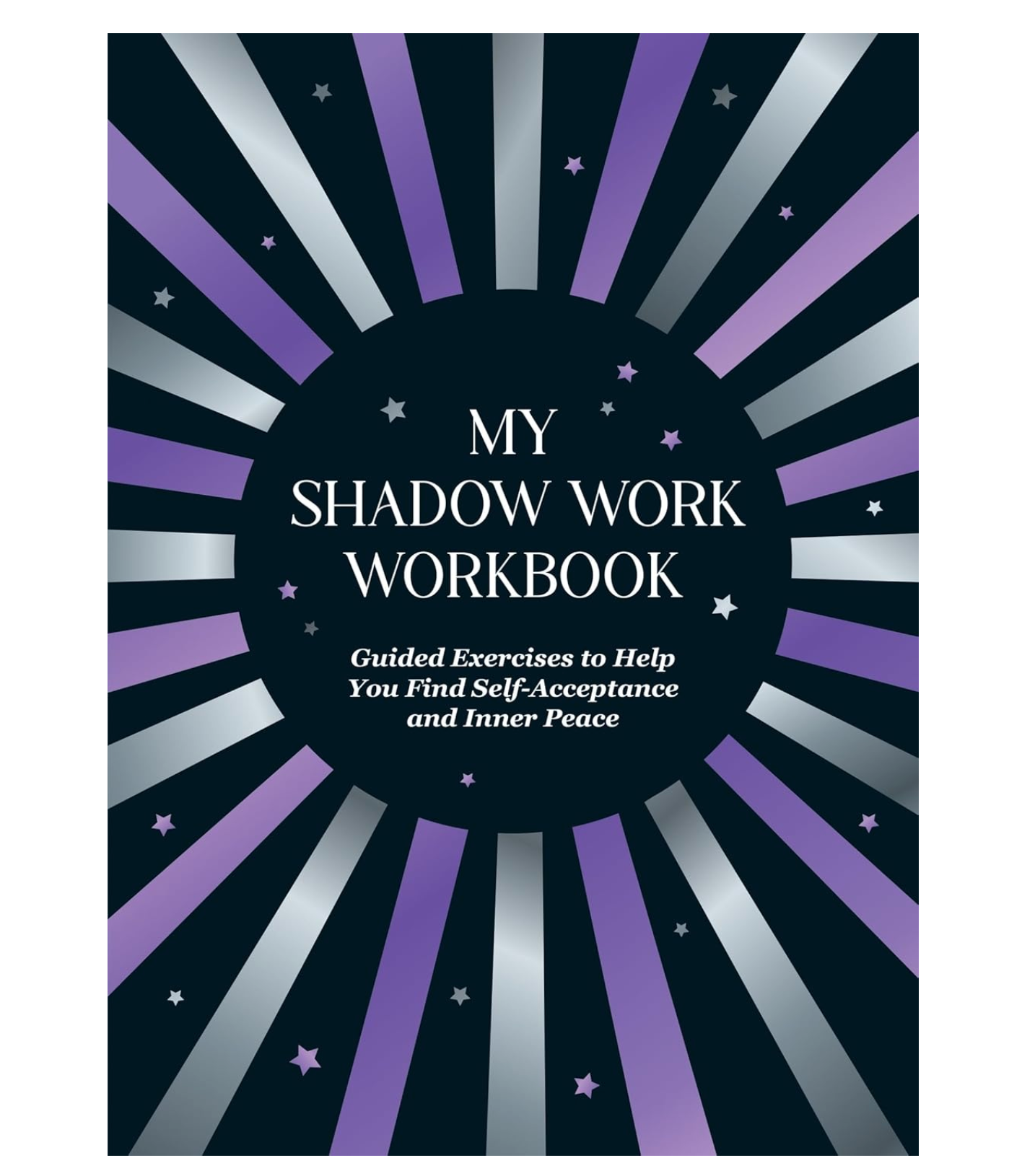 My Shadow Work Workbook: Guided Exercises to Help You Find Self-Acceptance