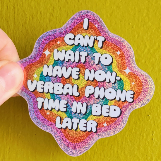 I Can't Wait To Have Non-Verbal Phone Time In Bed Later Sticker