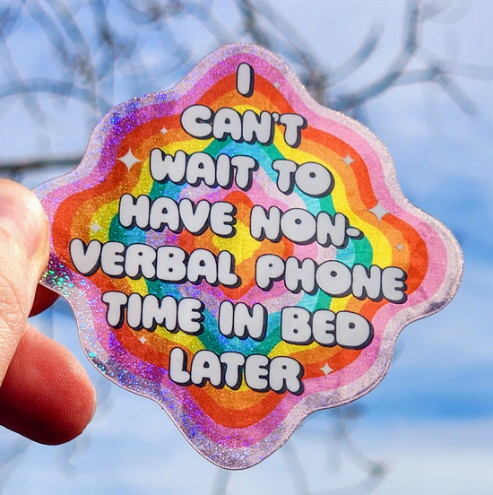 I Can't Wait To Have Non-Verbal Phone Time In Bed Later Sticker