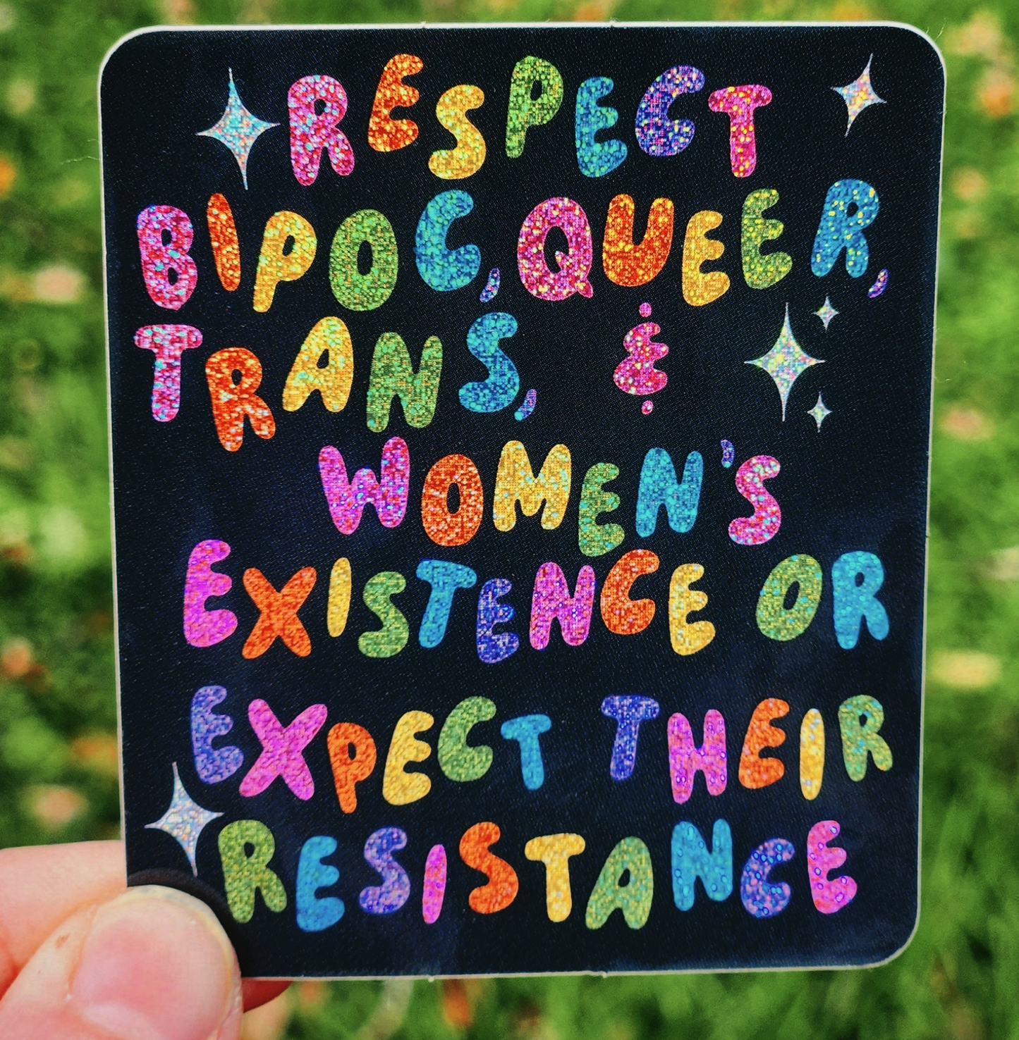 Respect Bipoc, Queer, Trans, & Women's Existence Or Expect Their Resistance Glitter Sticker