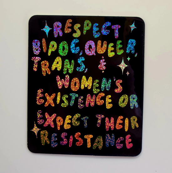 Respect Bipoc, Queer, Trans, & Women's Existence Or Expect Their Resistance Glitter Sticker