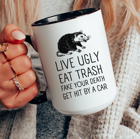 Live Ugly Eat Trash Fake Your Own Death Get Hit By A Car 15 oz Mug