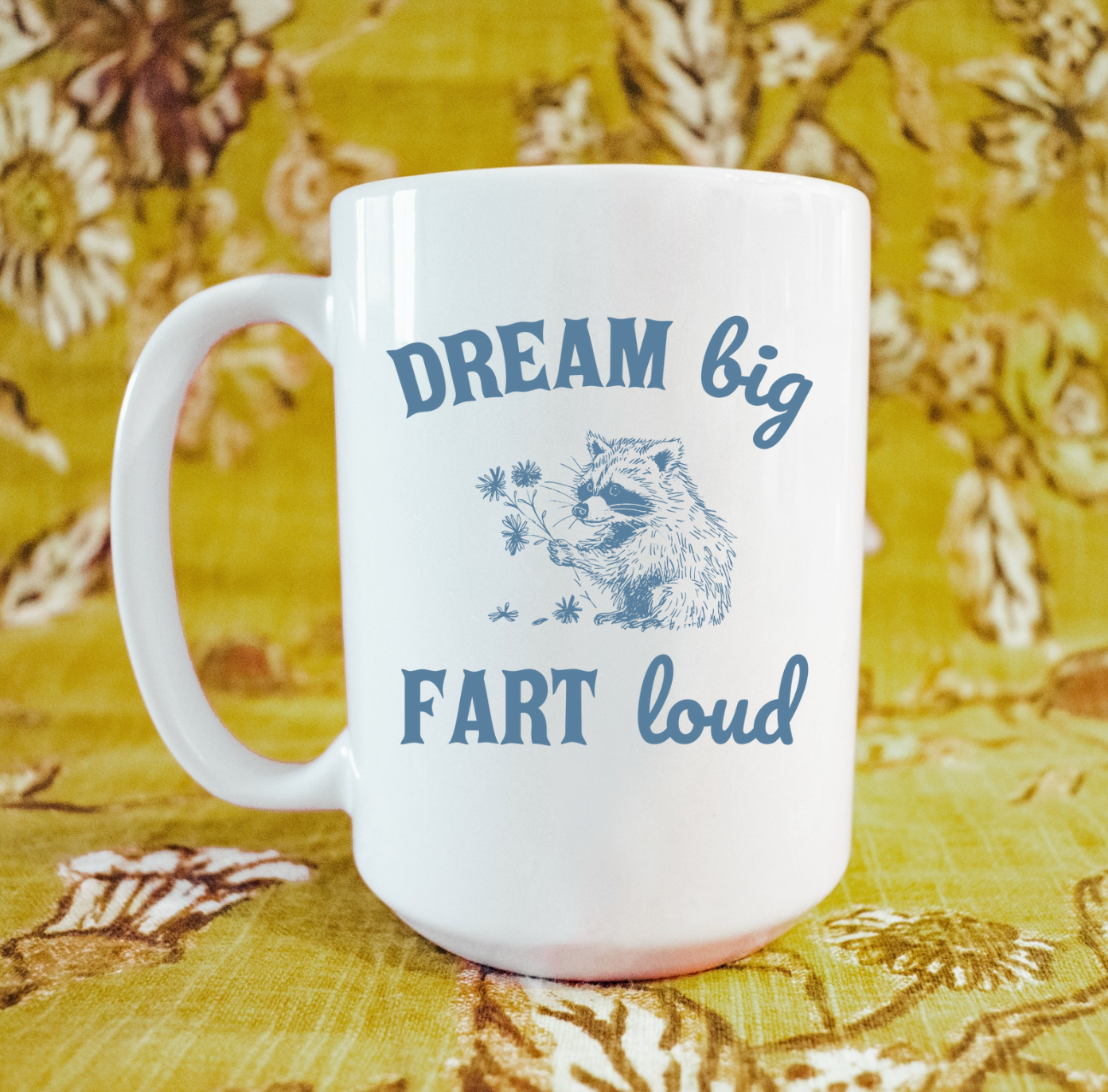 Dream Big Fart Loud 15 oz Mug