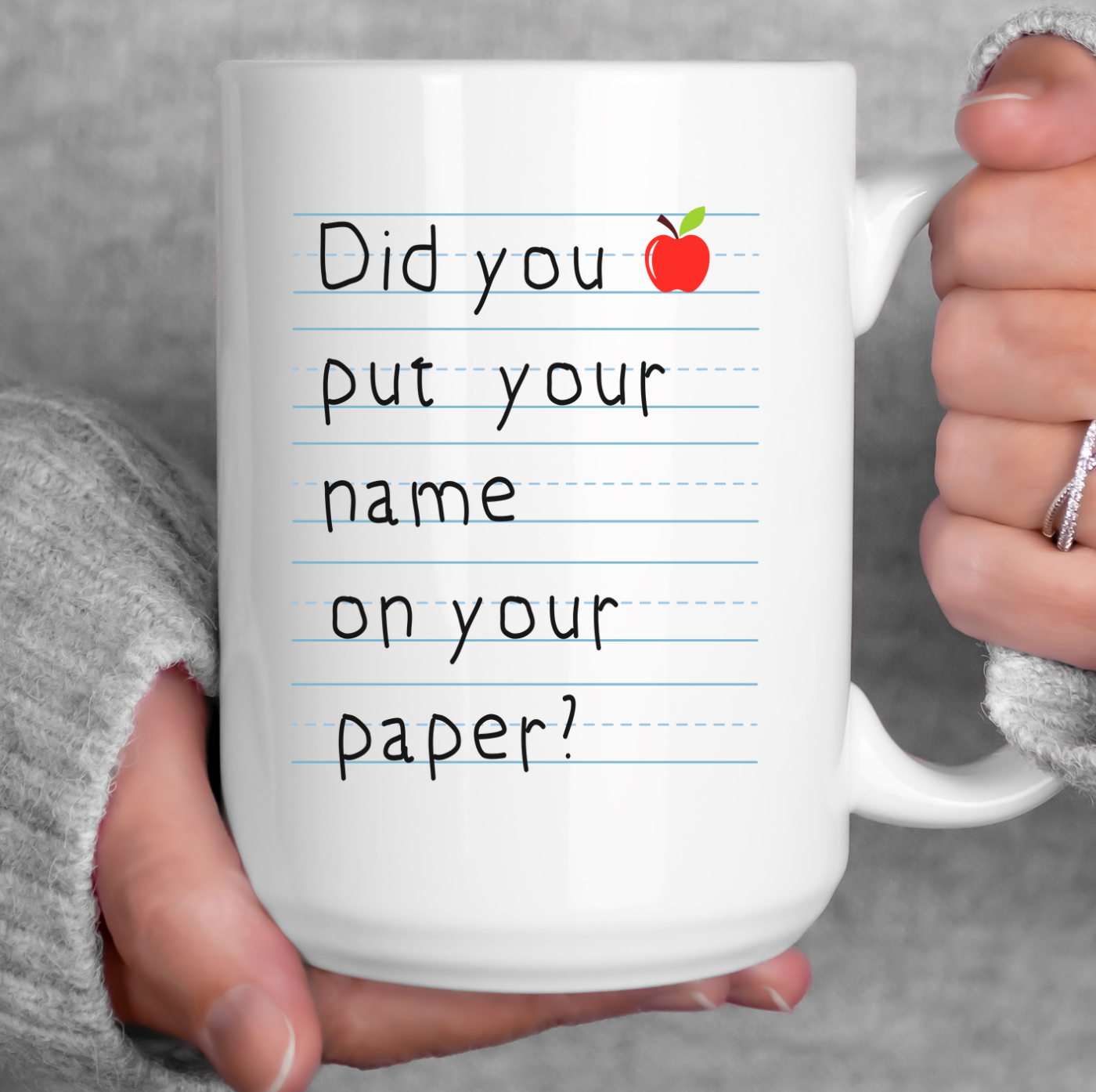 Did You Put Your Name On Your Paper? 15 oz Mug