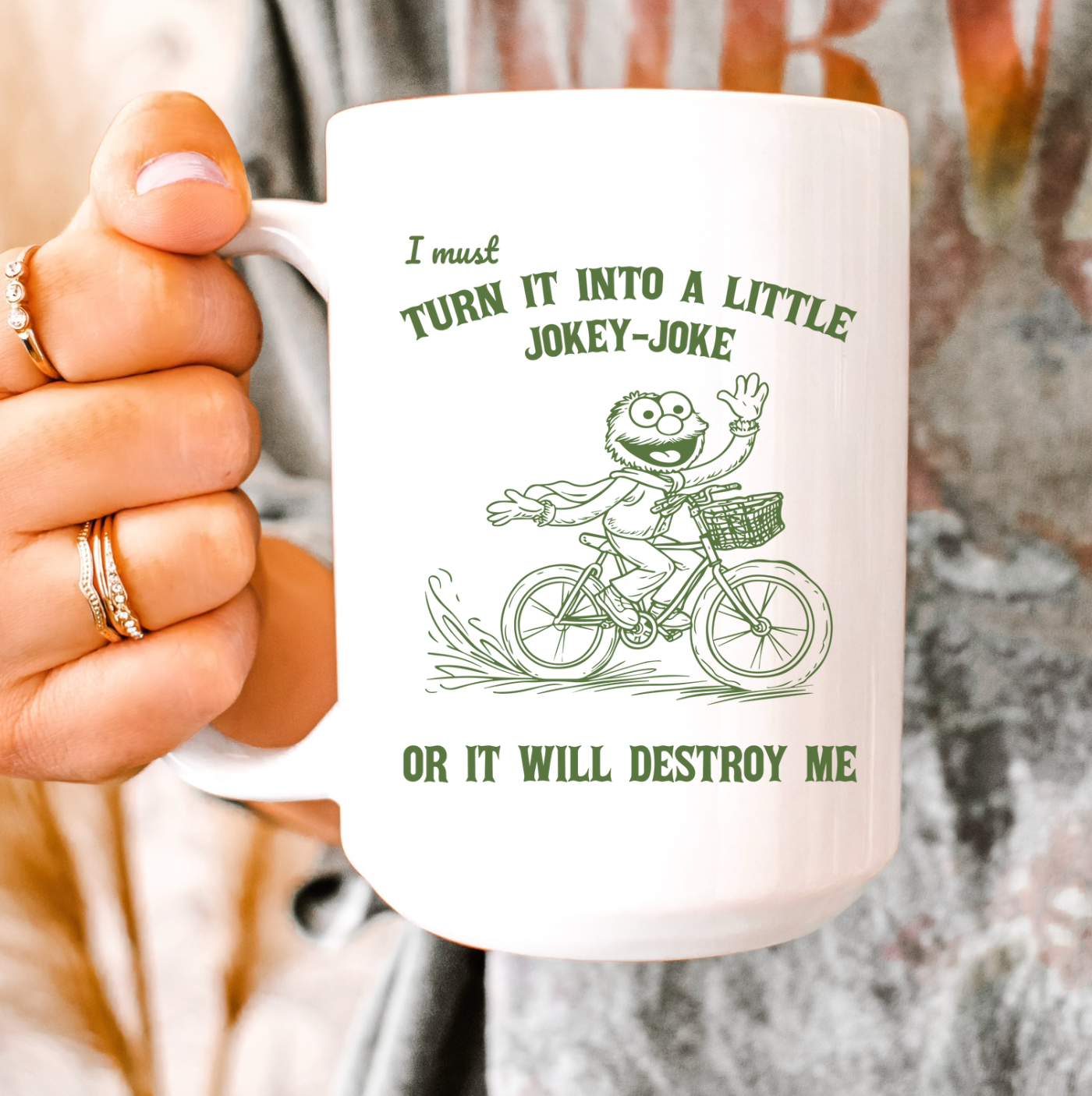 I Must Turn It Into A Little Jokey-Joke Or It Will Destroy Me 15 Oz Mug