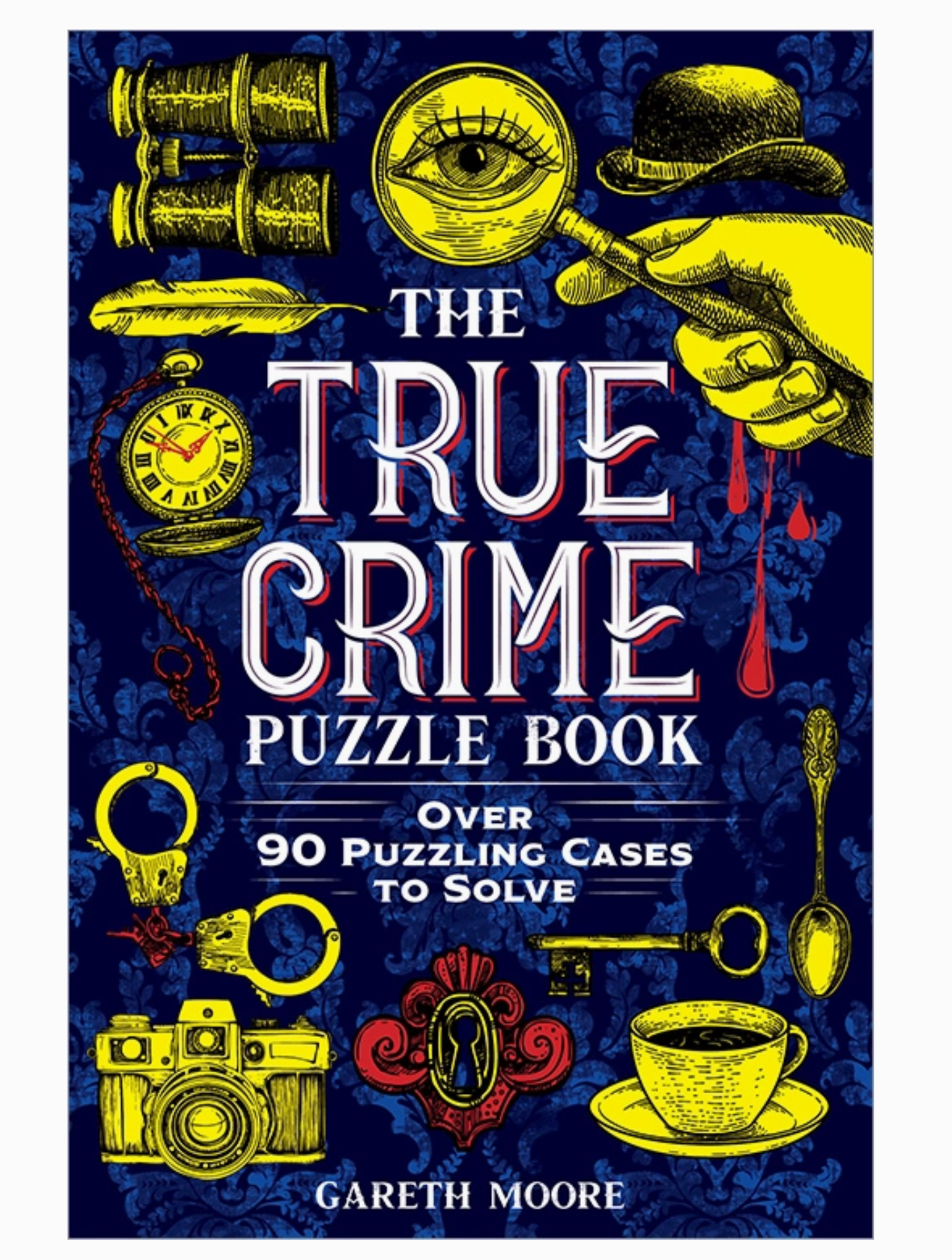 The True Crime Puzzle Book: Over 90 Puzzling Cases to Solve Book