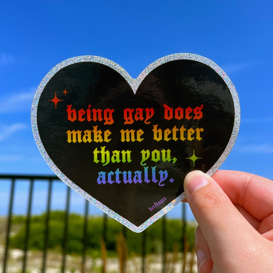 Being Gay Does Make Me Better Glitter Sticker