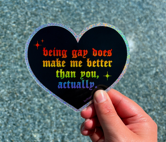 Being Gay Does Make Me Better Glitter Sticker