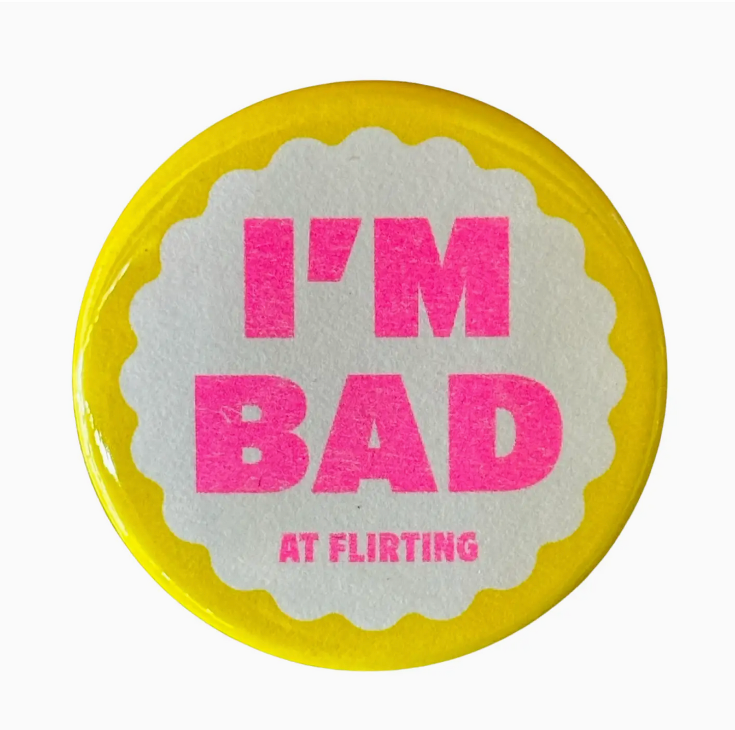 I'm Bad At Flirting Button