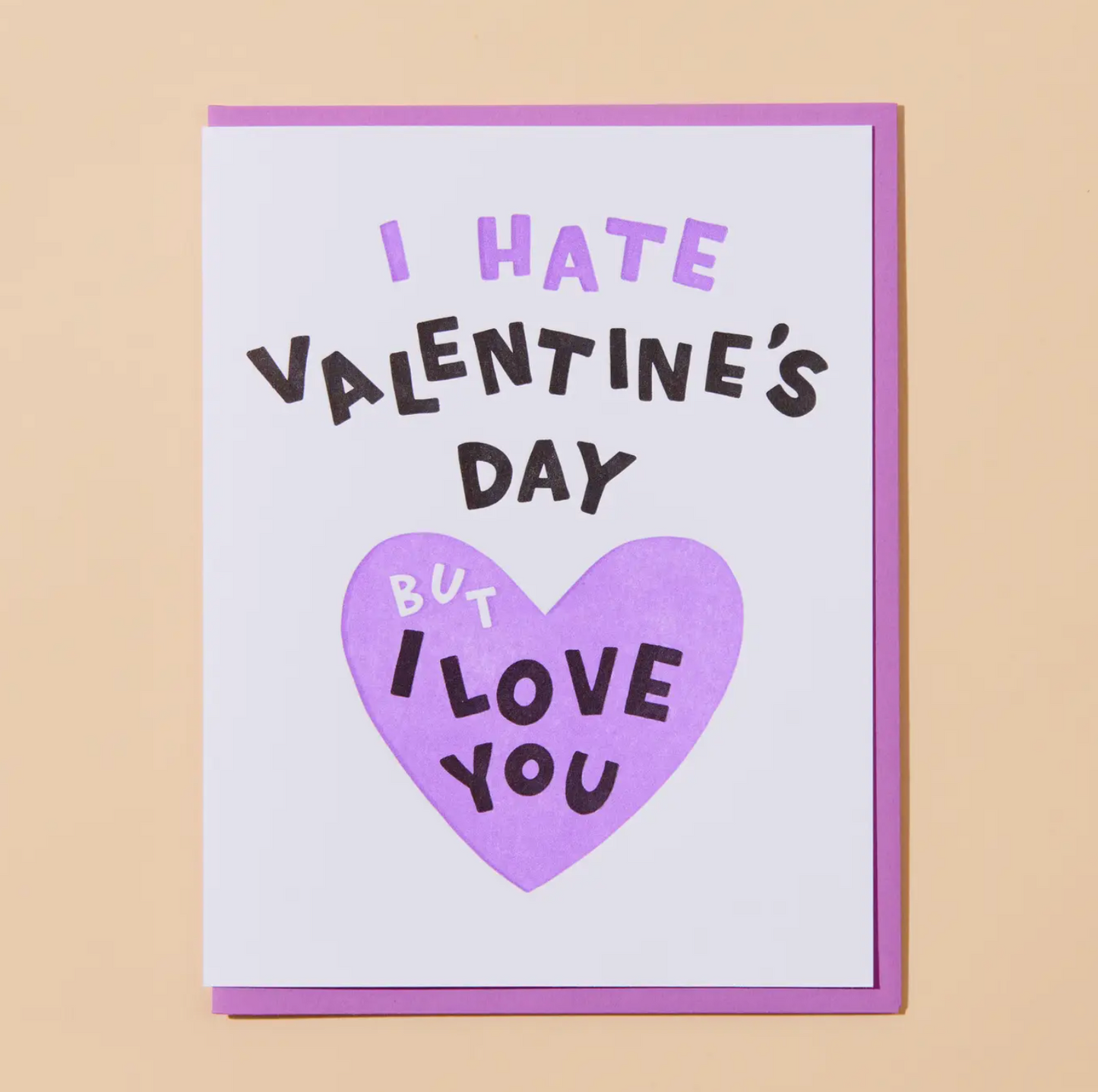 I Hate Valentine's Day But I Love You Card