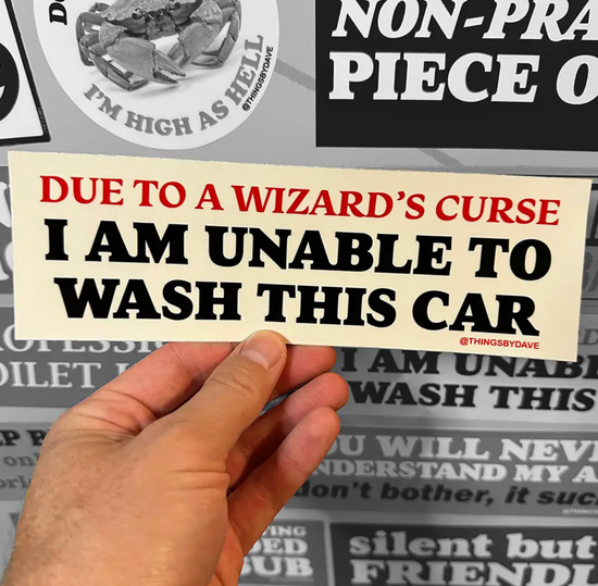 Due To A Wizard's Curse I Am Unable To Wash This Car Bumper Sticker