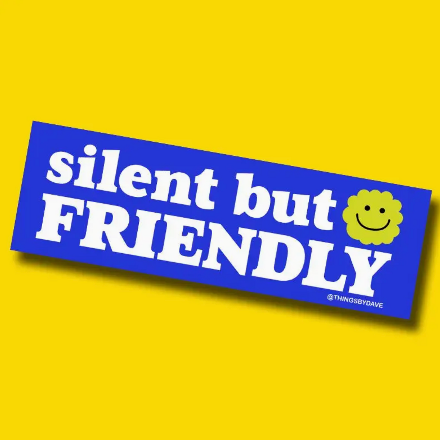 Silent But Friendly Bumper Sticker – Hilarious Humanitarian