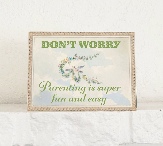 Don't Worry Parenting Is Super Fun And Easy Card