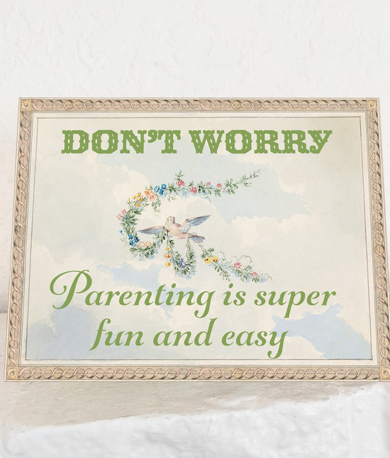 Don't Worry Parenting Is Super Fun And Easy Card