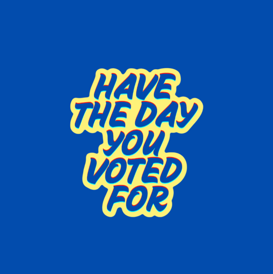 Have The Day You Voted For Sticker