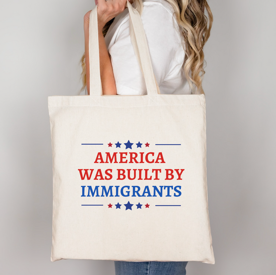 America Was Built By Immigrants Tote Bag