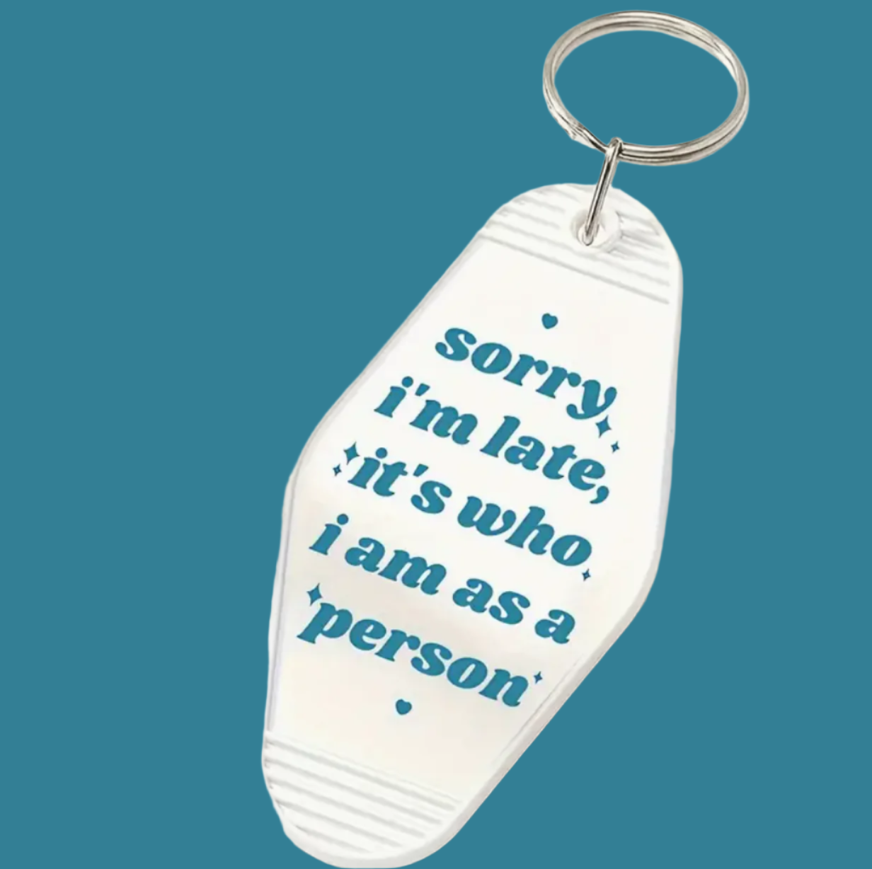 Sorry I'm Late, It's Who I Am As A Person Motel Style Keychain