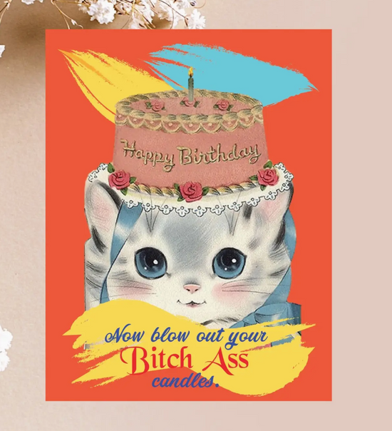 Happy Birthday Now Blow Out Your Bitch Ass Candles Card