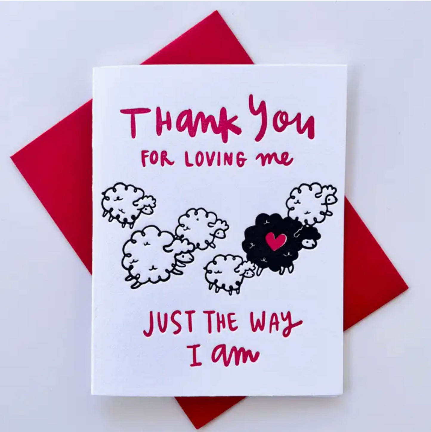 Thank You For Loving Me Just The Way I Am Card