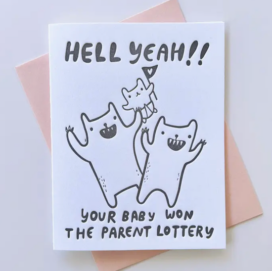 Hell Yeah!! Your Baby Won The Parent Lottery Card