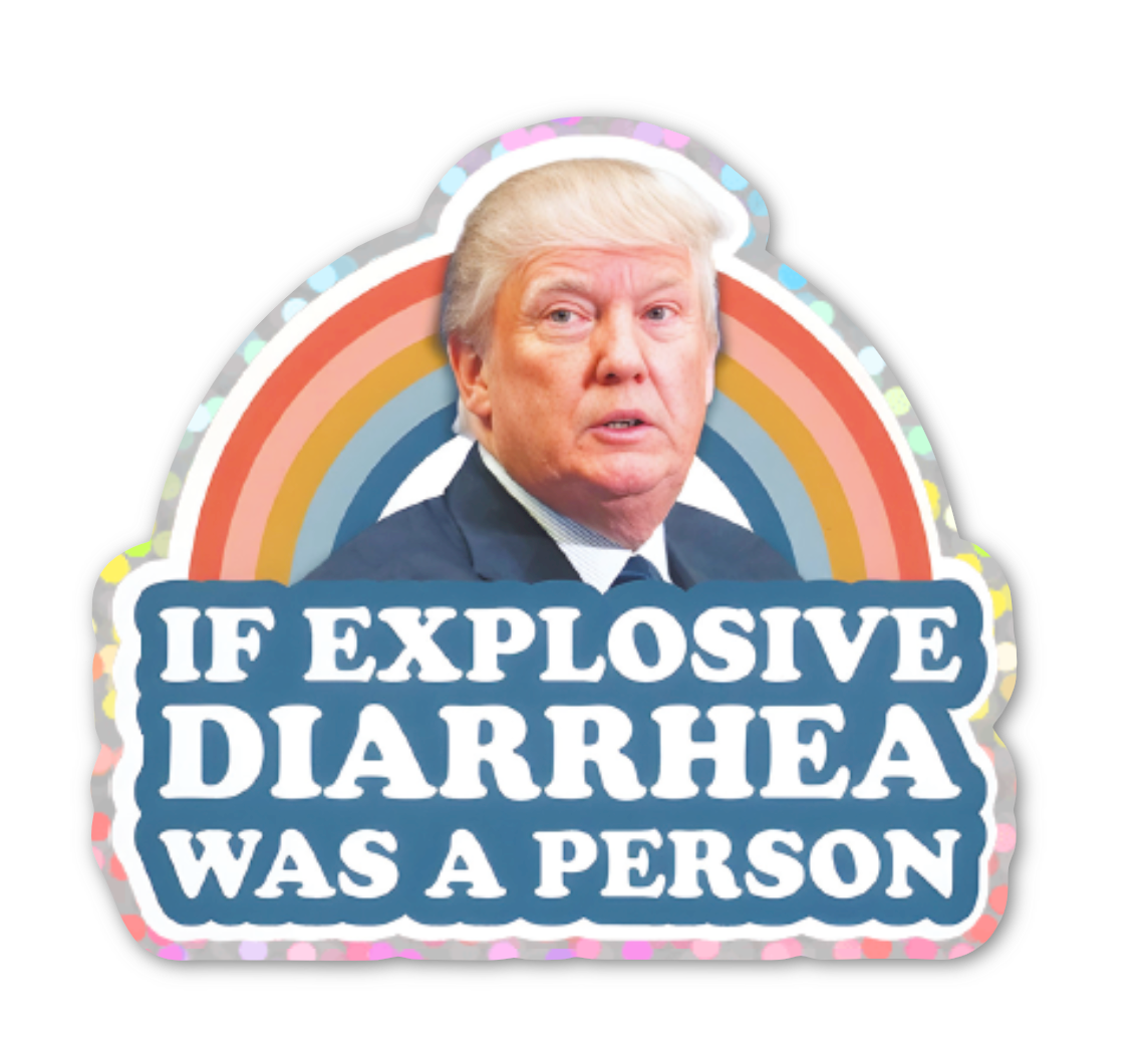 If Explosive Diarrhea Was A Person Glitter Sticker