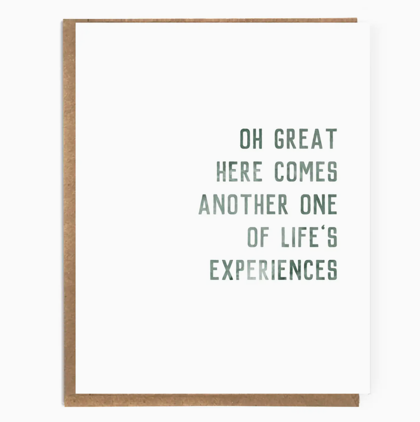 Oh Great Here Comes Another One Of Life's Experiences Card