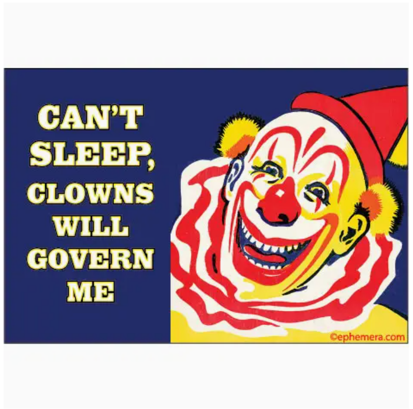 Can't Sleep, Clowns Will Govern Me Magnet