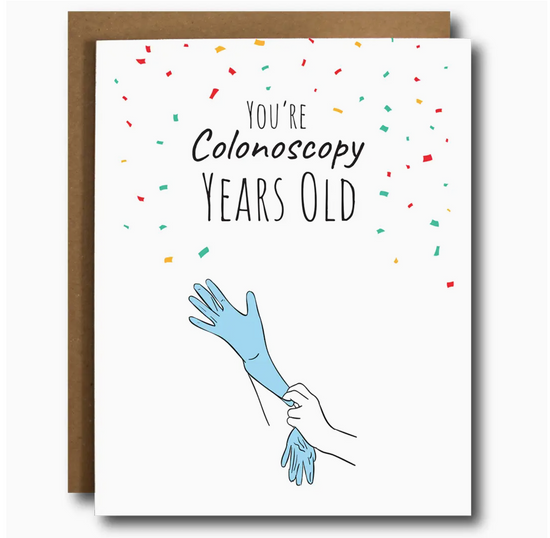 You're Colonoscopy Years Old Card