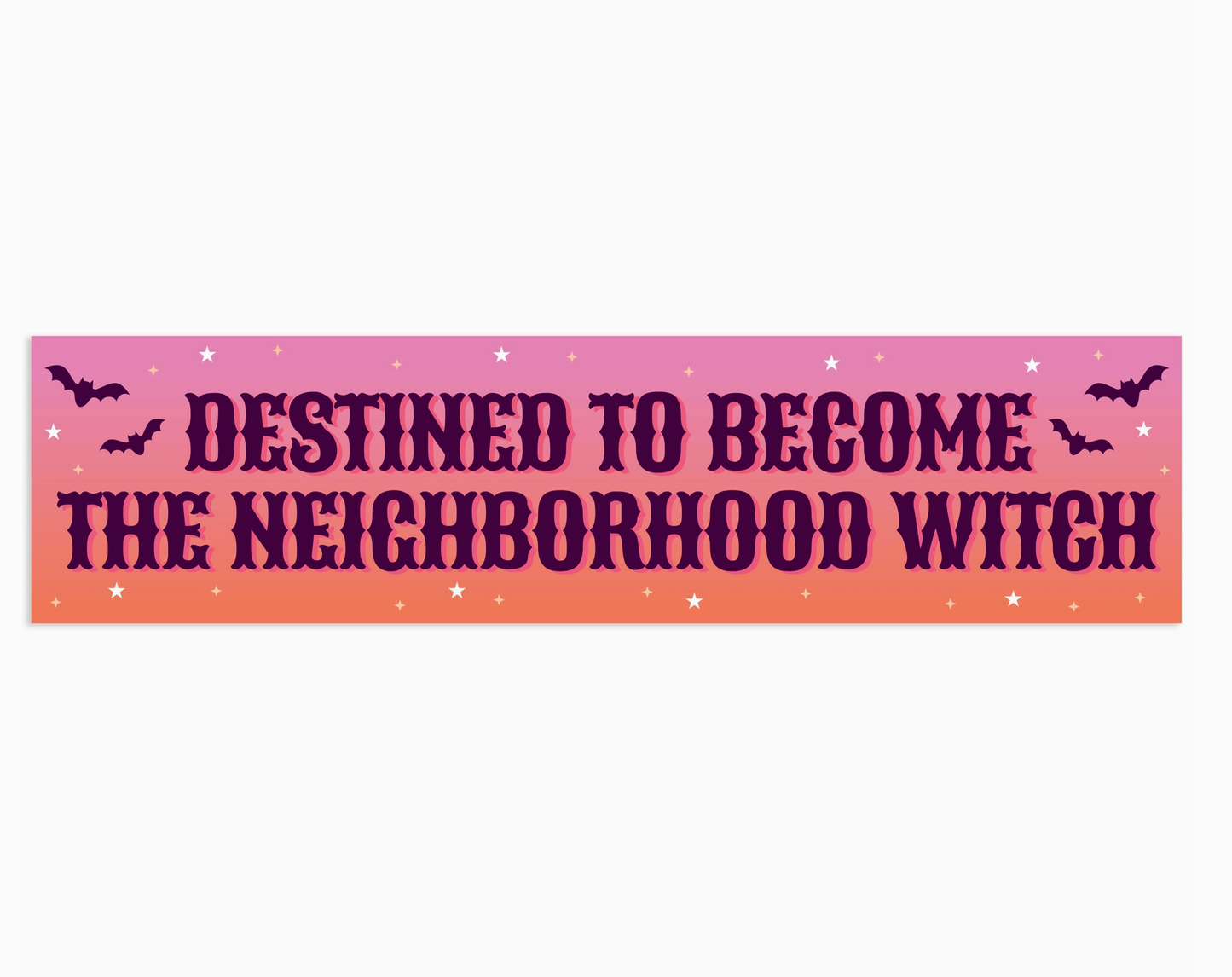 Destined To Become The Neighborhood Witch Sticker