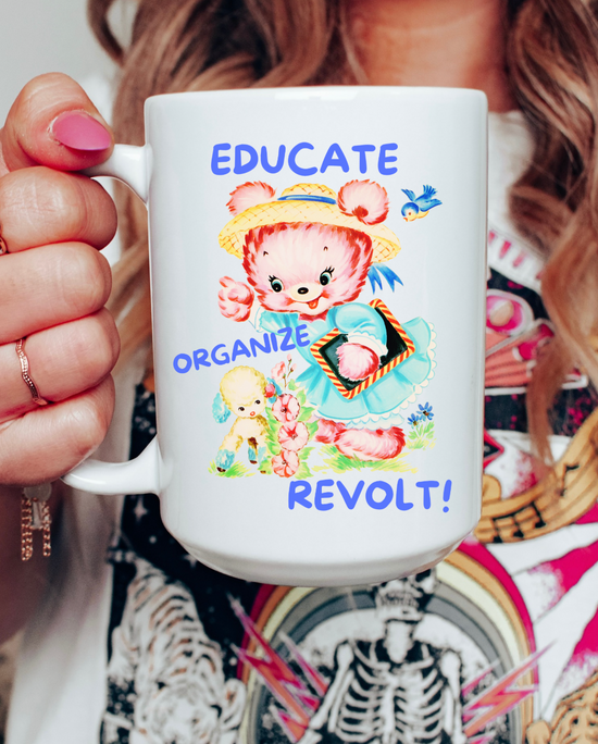 Educate Organize Revolt! 15 oz Mug