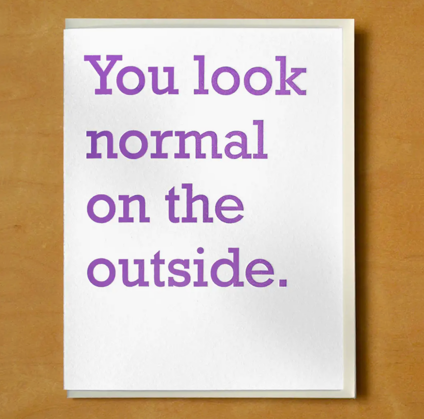 You Look Normal On The Outside Card