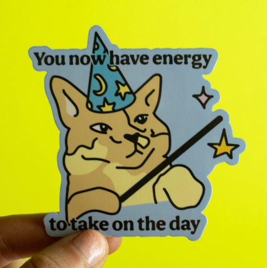 You Now Have Energy To Take On The Day Sticker