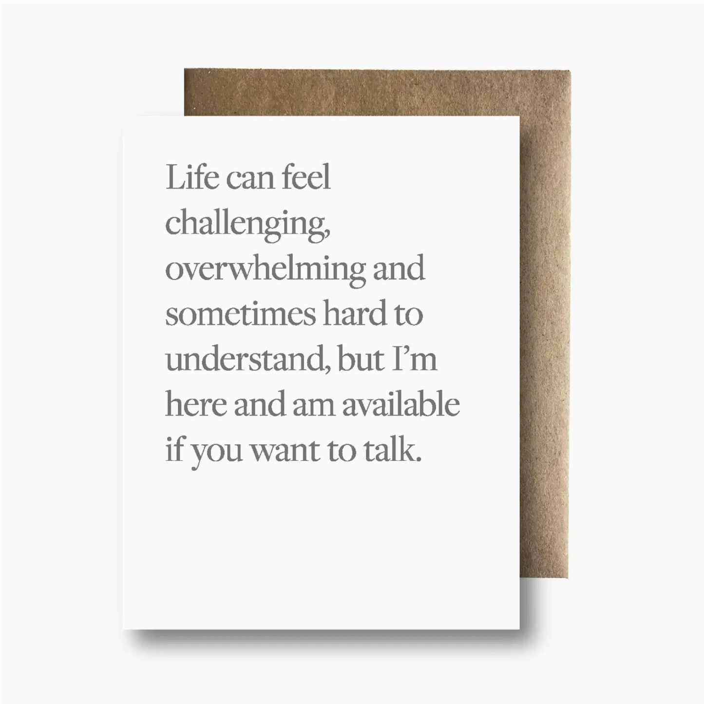 Life Can Feel Challenging, Overwhelming And Sometimes Hard To Understand, But I'm Here And Am Available If You Want To Talk Card