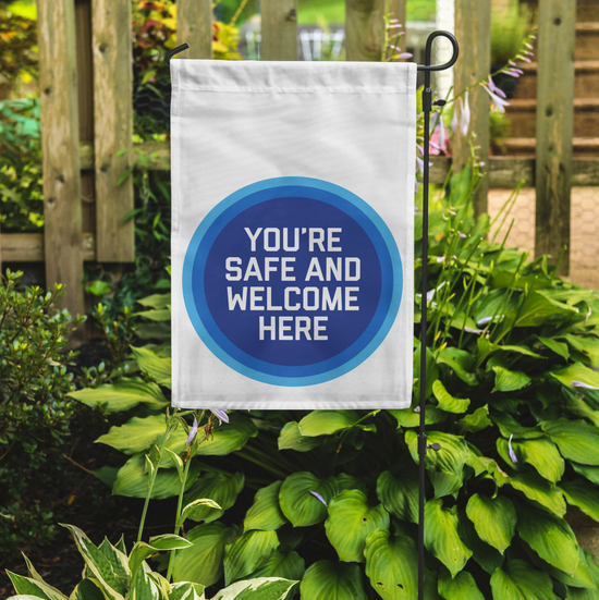 You're Safe And Welcome Here Garden Flag