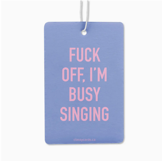 Fuck Off, I'm Busy Singing Air Freshener