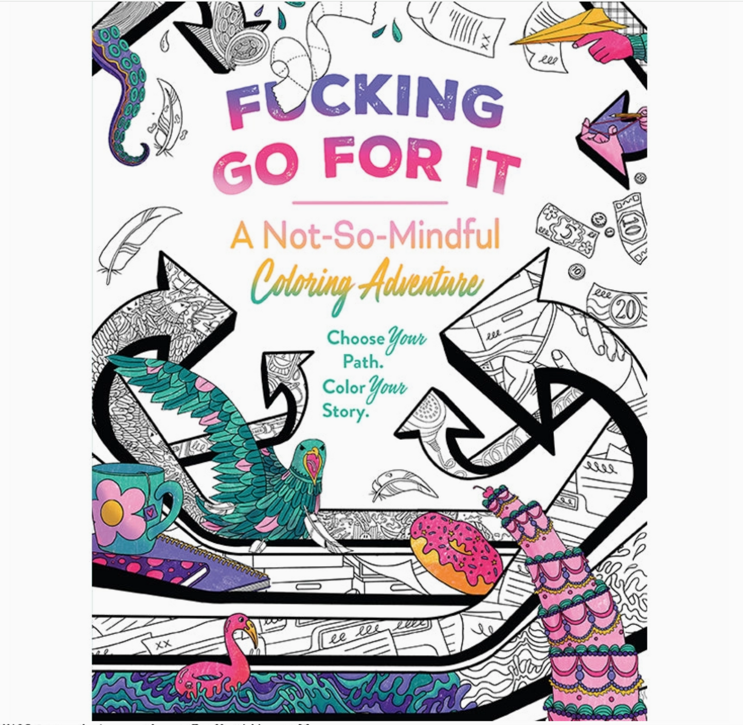 F*cking Go For It: A Not-So-Mindful Coloring Adventure! Book