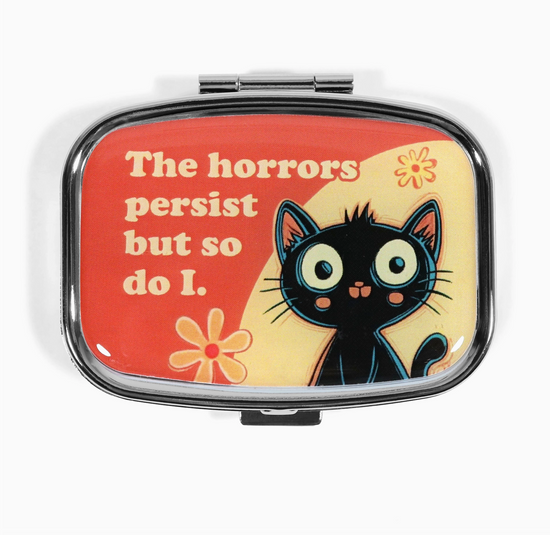 The Horrors Persist But So Do I Metal Pill Case Tin