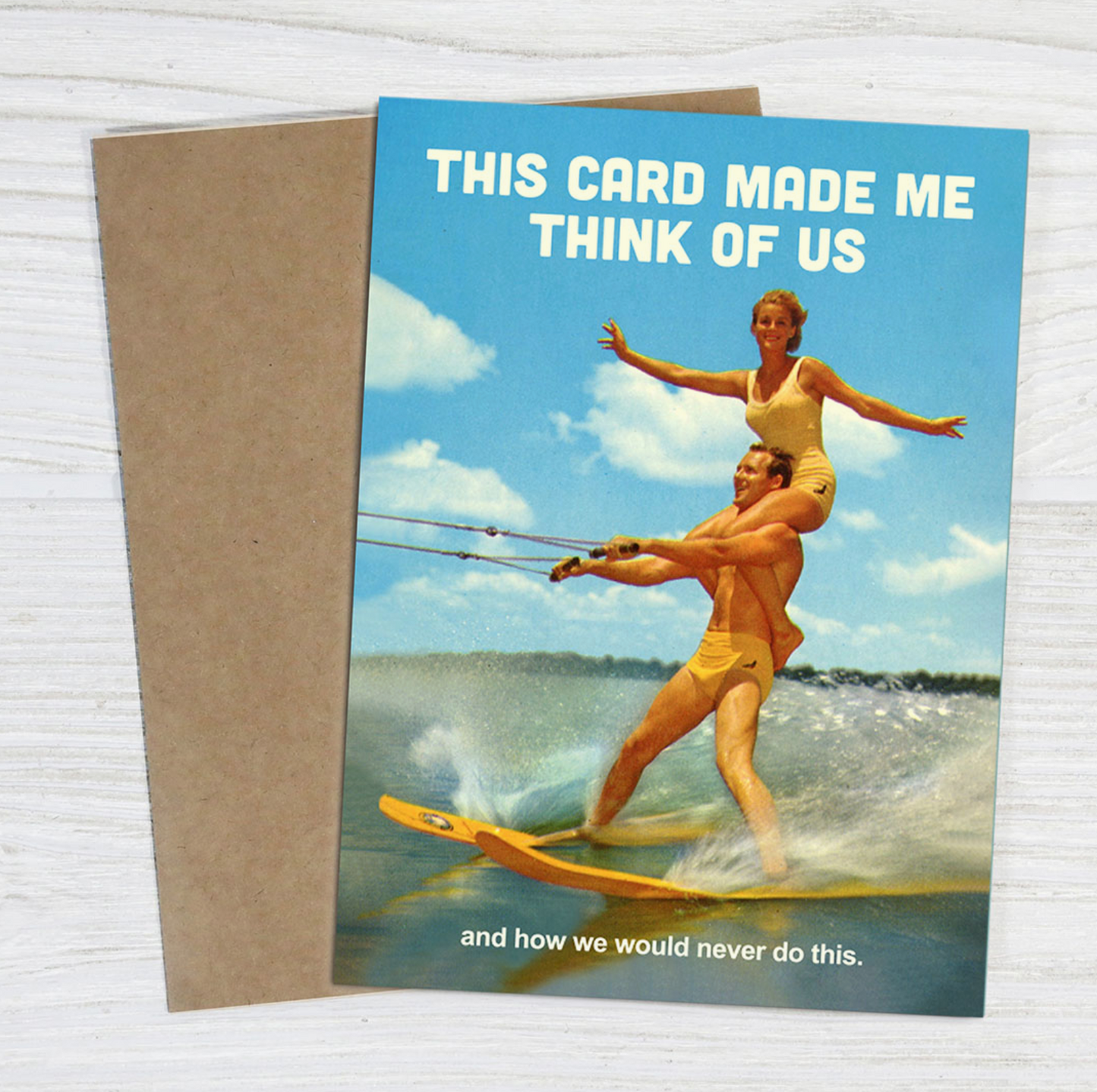 This Card Made Me Think Of Us And How We Would Never Do This Card