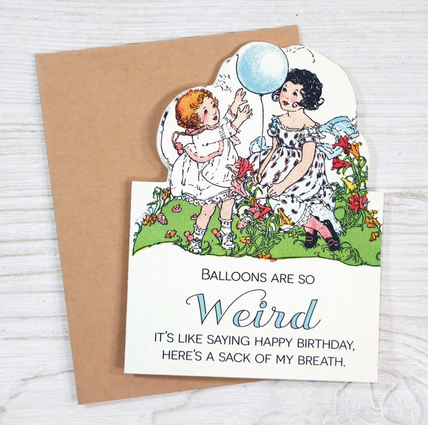 Balloons Are So Weird It's Like Saying Happy Birthday, Here's A Sack Of My Breath Card