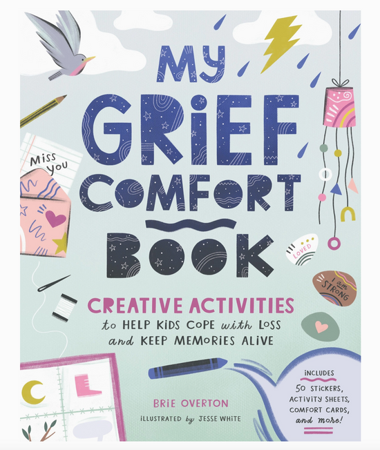 My Grief Comfort Book: Creative Activities To Help Kids Cope With Loss And Keep Memories Alive